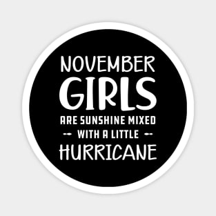 November Girl - November girls are sunshine mixed with a little hurricane Magnet